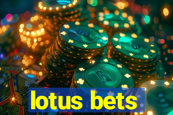 lotus bets